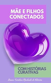 Livro MÃE E FILHOS CONECTADOS COM HISTÓRIAS CURATIVAS