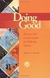 Doing Good: Passion and Commitment for Helping Others (Accelerated Development), Jeffrey Kottler, 1560328878