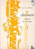 La clarinette à l'école de musique Volume 1 version en Si bémol by