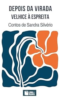 Livro Depois da virada – velhice à espreita: narrativas breves que vão nas entranhas do envelhecimento