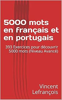 Livro 5000 mots en français et en portugais: 393 Exercices pour découvrir 5000 mots (Niveau Avancé)