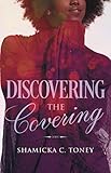 Discovering The Covering by Shamicka Toney