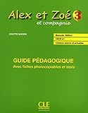 Alex ET Zoe ET Compagnie - Nouvelle Edition: Guide Pedagogique 3 (French Edition)