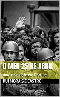Livro O MEU 25 DE ABRIL: uma revolução em Portugal