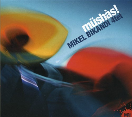 Müshàs! mikel bikandi 4tet