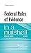 Federal Rules of Evidence in a Nutshell, 9th