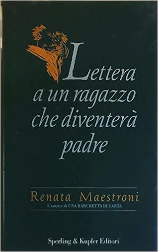 Amazon It Lettera A Un Ragazzo Che Diventera Padre Renata Maestroni Libri