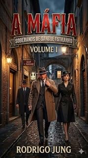 Livro A Máfia : Soberanos de Sangue Estranho - Volume I (A Máfia: Soberanos de Sangue Estranho - Volume I Livro 1)