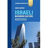 Israeli Business Culture: Building Effective Business Relationships with Israelis - 2nd Edition (Israel guide, Etiquette, Business, Middle East)