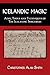 Icelandic Magic: Aims, tools and techniques of the Icelandic sorcerers by