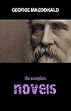 George MacDonald: The Complete Novels by George MacDonald