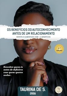 Livro Os benefícios do autoconhecimento antes de um relacionamento: Descobre quem és antes de decidir com quem queres andar