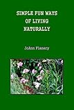 Simple Fun Ways of Living Naturally by 