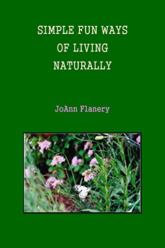 Simple Fun Ways of Living Naturally by JoAnn Flanery