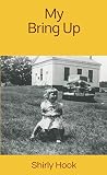 My Bring Up by Shirly Hook, Amy Hook-Therrien