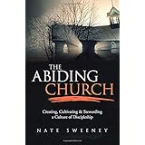 The Abiding Church: Creating, Cultivating, and Stewarding a Culture of Discipleship