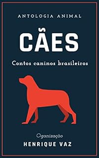 Livro Cães: contos caninos brasileiros (Antologia Animal Livro 1)
