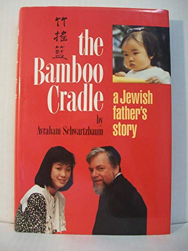 The Bamboo Cradle: a Jewish father's story by Avraham Schwartzbaum