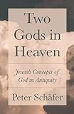 Two Gods in Heaven: Jewish Concepts of God in