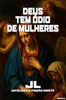 Livro Deus TEM ÓDIO de Mulheres: Em 415 versículos bíblicos
