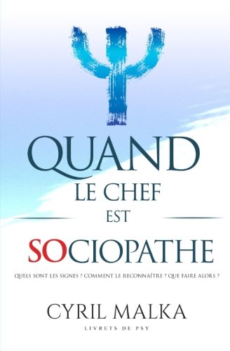 Quand le chef est sociopathe: Livrets de Psy (French Edition) by Cyril Malka