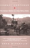 Combat Corpsman: The Vietnam Memoir of a Navy Seals Medic