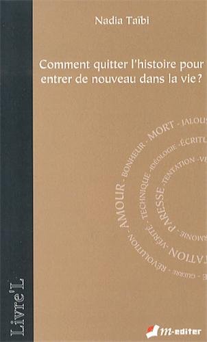 Comment quitter l'histoire pour entrer de nouveau dans la vie ?
