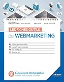 Les fiches outils du webmarketing: 85 fiches opérationnelles. 95 conseils personnalisés. 46 cas pratiques. 55 illustrations. (French Edition) by 
