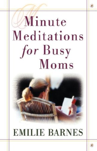 Minute Meditations for Busy Moms