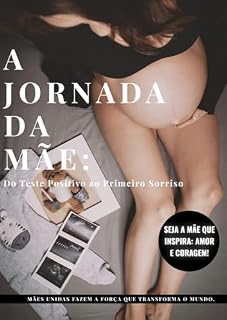 Livro A Jornada da Mãe - Do Teste Positivo ao Primeiro Sorriso