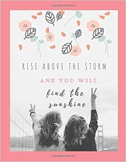 Rise Above The Storm And You Will Find The Sunshine Inspirational Notebook For Women Girls 100 Inspirational Quotes For Women The Gratitude Journal For Women To Write In 5 Minute Diary Madeleine