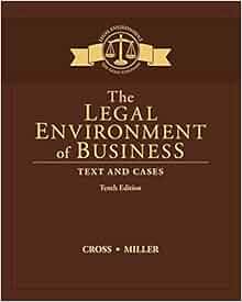 The Legal Environment Of Business Text And Cases Frank B