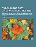 Front cover for the book Through The First Antarctic Night, 1898-1899: A Narrative Of The Voyage Of The Belgica Among Newly Discovered Lands And by Frederick A. Cook