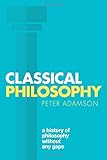 Classical Philosophy: A history of philosophy without any gaps, Volume 1
