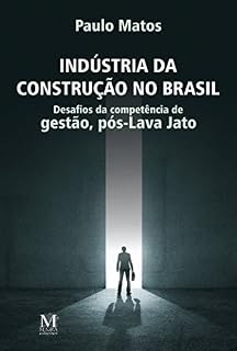 Livro Indústria da construção no Brasil – Desafios da competência de gestão, pós-Lava-Jato