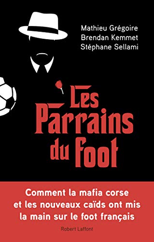 Les Parrains du foot (French Edition) by Mathieu GRÉGOIRE
