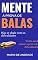 Livro Mente a Prova de Balas: Não se abale com as dificuldades