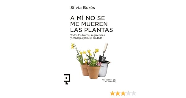 A mí no se me mueren las plantas: Todos los trucos, sugerencias y ...