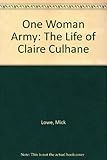 Front cover for the book One Woman Army: The Life of Claire Culhane by Mick Lowe