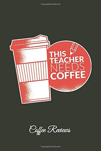 This Teacher Needs A Coffee Coffee Reviews: Lined Paper for Journal & Diary Composition