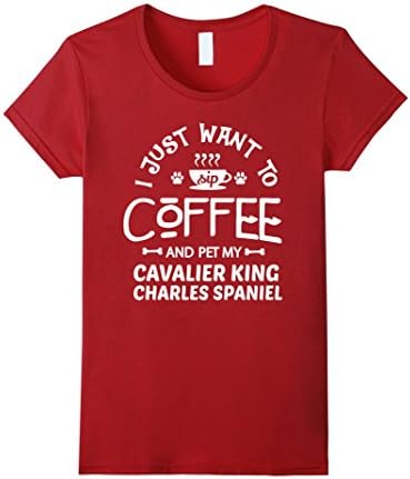 Women's Cavalier King Charles Spaniel Shirt Just Want to Sip Coffee XL Cranberry