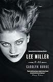 Lee Miller: A Life by