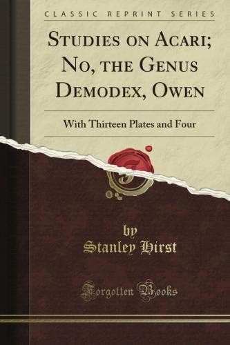 Studies on Acari; No, the Genus Demodex, Owen: With Thirteen Plates and Four (Classic Reprint) Paperback โ August 28, 2012