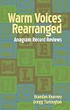 Warm Voices Rearranged: Anagram Record Reviews by Brandan Kearney, Gregg Turkington