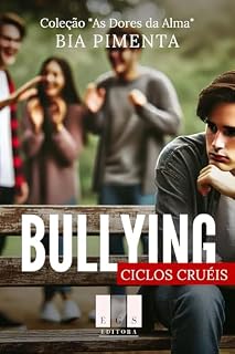 Livro Bullying: Ciclos Cruéis (Coletânea "As Dores da Alma" Livro 3)