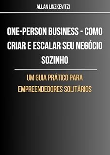 Livro One-Person Business - Como criar e escalar seu negócio sozinho: Um Guia Prático para Empreendedores Solitários