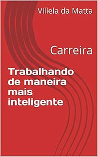 Livro Trabalhando de maneira mais inteligente: Carreira (Gestão de Stress Livro 1)