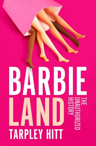 Barbieland: The Unauthorized History