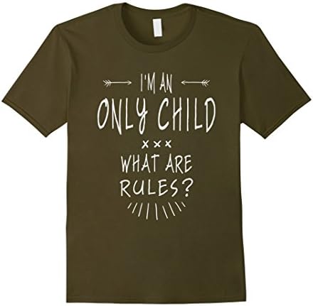 Men's I'm The Only Child What Are Rules T-Shirt. Funny Only Child  Large Olive