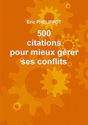 Amazon Fr 500 Citations Pour Mieux Gerer Ses Conflits Phelippot Eric Livres